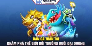 Bắn cá Thần Tài: Khám phá thế giới đổi thưởng dưới đại dương