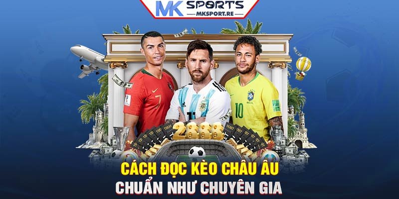 Cách đọc kèo châu Âu chuẩn như chuyên gia