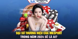 Đại sứ thương hiệu của MKSport trong năm 2024 sẽ là ai?