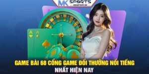 Game bài 68: Cổng game đổi thưởng nổi tiếng nhất hiện nay