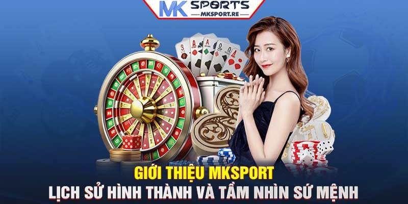 Giới thiệu MKSport – Lịch sử hình thành và tầm nhìn sứ mệnh