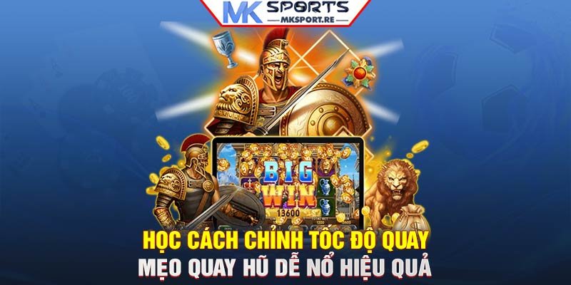 Học cách chỉnh tốc độ quay - Mẹo quay hũ dễ nổ hiệu quả