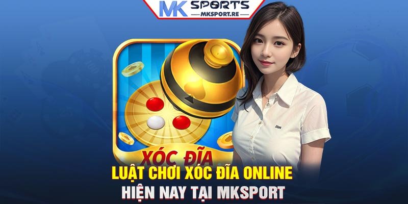 Luật chơi xóc đĩa online hiện nay tại MKSport