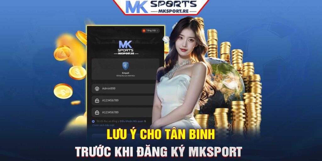 Lưu ý cho tân binh trước khi đăng ký MKSport 