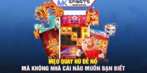 Mẹo quay hũ dễ nổ mà không nhà cái nào muốn bạn biết