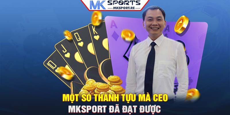 Một số thành tựu mà CEO MKSport đã đạt được