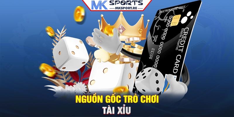 Nguồn gốc trò chơi Tài Xỉu 