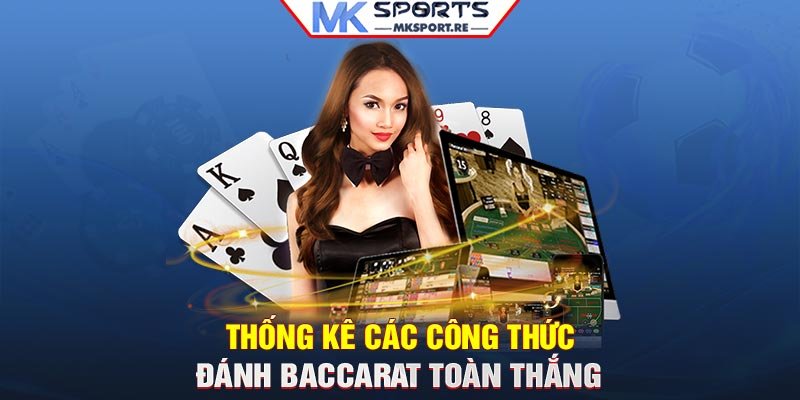 Thống kê các công thức đánh Baccarat toàn thắng