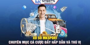 Xổ số MKSport: Chuyên mục cá cược đầy hấp dẫn và thú vị